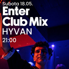 HYVAN @ ENT3R Club Mix