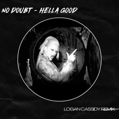No Doubt - HELLA GOOD (Logan Cassidy Remix)