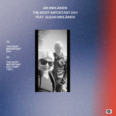 Ari Inkiläinen, Feat. Susan Inkiläinen The Most Important Day Part 2