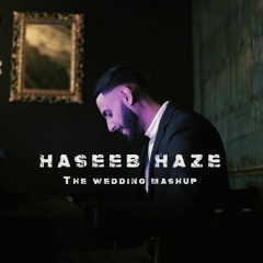 HASEEB HAZE -THE WEDDING MASHUP OFFICIAL SOUNDTRACK 2021