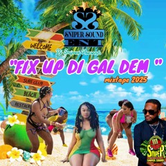 DJ SNIPER PRESENTS FIX UP DI GAL DEM DANCELL MIXTAPE FEB.2025