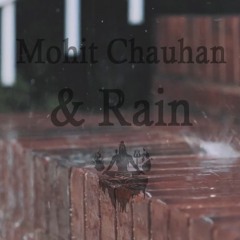 Mohit Chauhan Songs Playing in Another Room and it's Raining