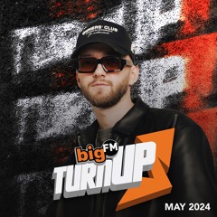 BigFM TURN UP W: DJ STICX - MAY 2024