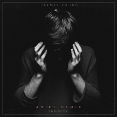Jaymes Young - Infinity (Amice Remix)