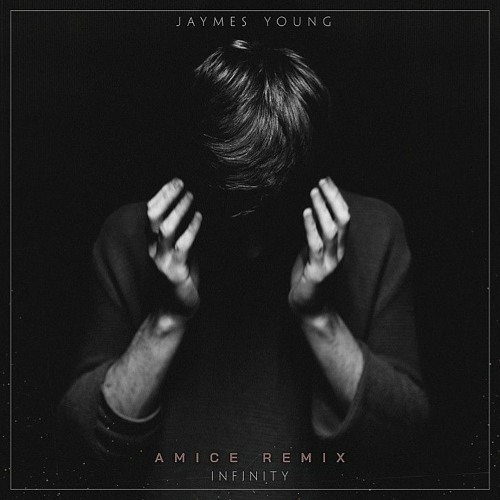 Jaymes Young - Infinity (Amice Remix)