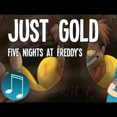 FNAF Song - Just Gold, first + chimes [11.05.15]