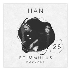 STIMMULUS Podcast 28 - HaN