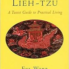 Get EPUB KINDLE PDF EBOOK Lieh-tzu: A Taoist Guide to Practical Living (Shambhala Dragon Editions) b
