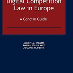 free KINDLE 🗂️ Digital Competition Law in Europe: A Concise Guide by  Marc Wiggers,R