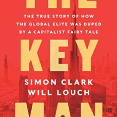 free KINDLE 📩 The Key Man: The True Story of How the Global Elite Was Duped by a Cap