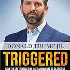 FREE PDF 🖍️ Triggered: How the Left Thrives on Hate and Wants to Silence Us by Donal