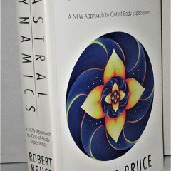 ✔read❤ Astral Dynamics: A New Approach to Out-Of-Body Experiences
