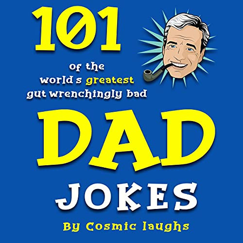 [Free] PDF ✉️ Dad Jokes: 101 of the World’s Greatest Gut Wrenchingly Bad Dad Jokes by