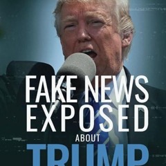 read✔ Fake News Exposed about Trump, Volume Three: 29 More of the Worst Media Lies