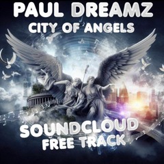 Paul Dreamz - City Of Angels FREE SOUNDCLOUD TRACK