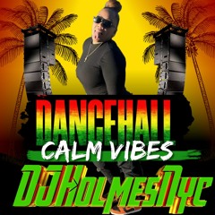 Dancehall Calm Vibes - DJHolmesNyc