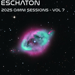 Eschaton: The 2025 Omni Sessions - Volume 7
