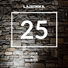 LAISINHA - HSTLR PDCST #25