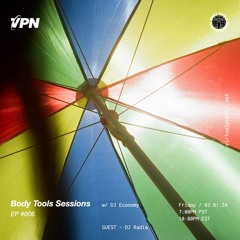 Body Tools Sessions: 006 w/ Guest: DJ Radia - Live on VPN Radio (03/01/24)