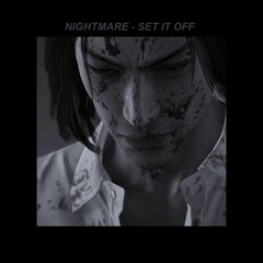 NIGHTMARE - SET IT OFF [SLOWED/REVERB]