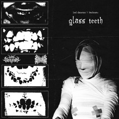 GLASS TEETH W/ LORD DISTORTION [NVRMND]