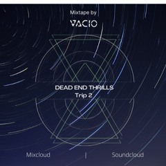 Dead End Thrills - Trip 2 - Melodic House & Techno - VACIO