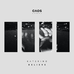 Katerino - Believe (Original Mix) | CAOS