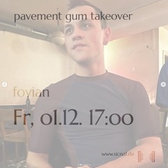 20231201 // [sic]nal - Pavement Gum Takeover w/ fovian