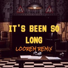 [FNAF] It's Been So Long [Loorem Remix] - The Living Tombstone