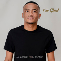 Dj Lemza ft Mcebo - I'm glad (Original Mix)