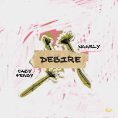 Easy Peasy, Naarly - Desire