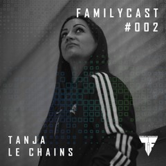 Familycast #002 - Tanja Le Chains