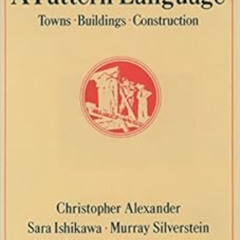 Read EPUB 📔 A Pattern Language: Towns, Buildings, Construction (Center for Environme