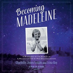 [READ] [EPUB KINDLE PDF EBOOK] Becoming Madeleine: A Biography of the Author of A Wri
