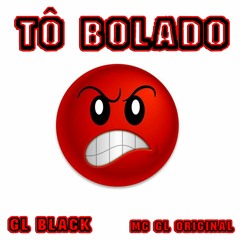 Tô Bolado - MC GL ORIGINAL (Prod GL BLACK)