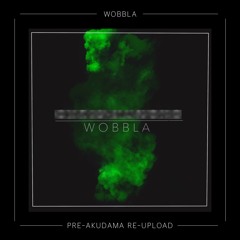 [2020 REUPLOAD] WOBBLA [PRE-AKUDAMA] (Deep Dubstep DJ Mix)