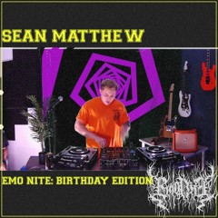 Sean Matthew // Emo Nite: Birthday Edition [June 10 2022]