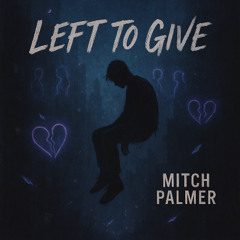 LEFT TO GIVE