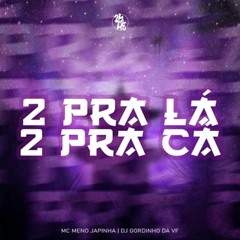 🔮 2 pra Lá 2 pra Cá 🔮 (mc japinha - mc gordinho da vf)
