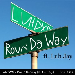 Roun' Da Way ft. Luh Jay