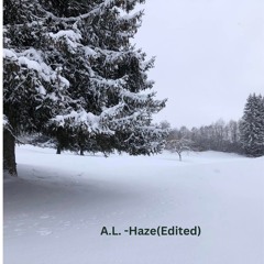 A.L. - Haze(Edited)