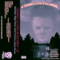 CUANDO LA LUNA SE ESCONDE ( EP ) - Aguilegal, Biggo-Mane, Fatal-Primero, James-Bones.