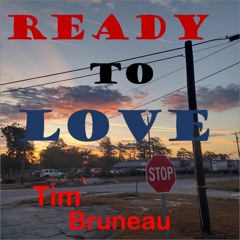 Ready To Love By Tim Bruneau