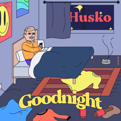 Husko - Goodnight