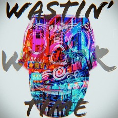 Wastin' time