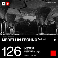 MTP 126 - Medellin Techno Podcast Episodio 126 - Deraout