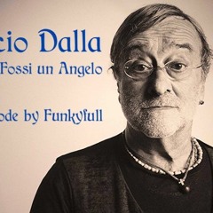 Lucio Dalla - Se Io Fossi Un Angelo (Funkyfull Remode)