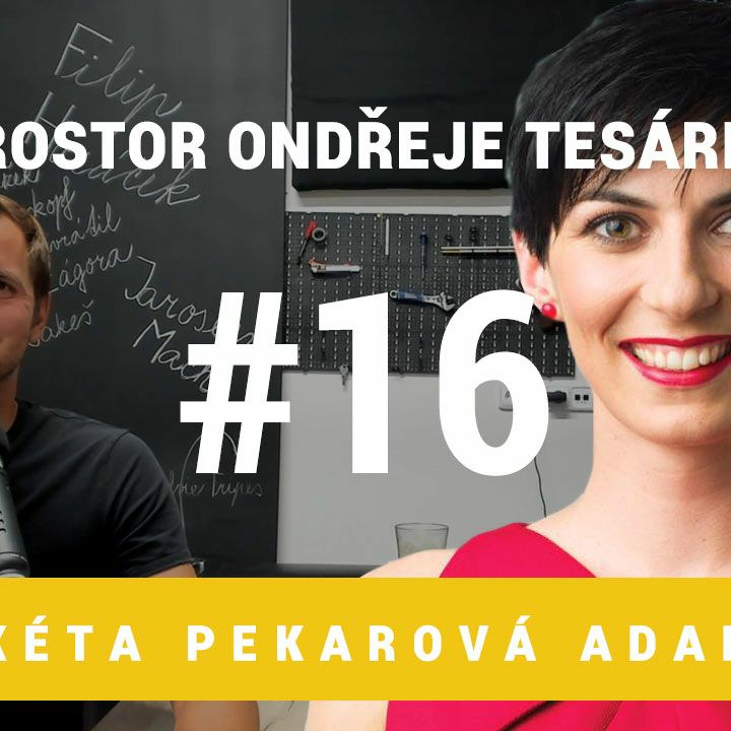 Prostor Ondřeje Tesárka #16 - Markéta Pekarová Adamová