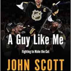 View EBOOK 💝 A Guy Like Me: Fighting to Make the Cut by John Scott,Brian Cazeneuve [