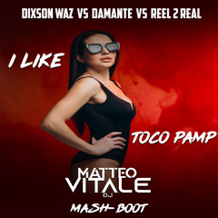 Dixson Waz vs Damante vs Reel 2 Real - I Like Toco Pump (Matteo Vitale Mash-Boot)